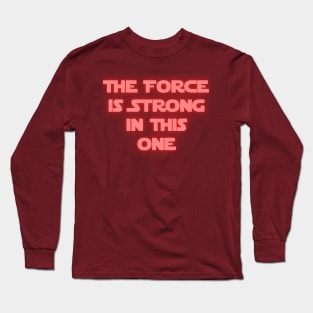 The Force is Strong in This One Long Sleeve T-Shirt